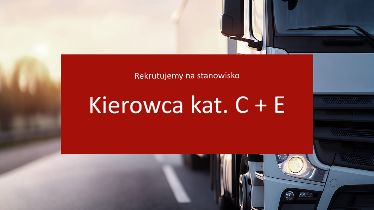 Oferta pracy: Kierowca kat. C+E